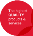 The highest QUALITY products & services...
